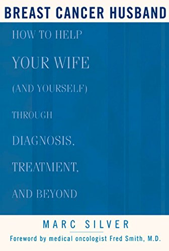 Breast Cancer Husband: How to Help Your Wife (and Yourself) during Diagnosis, Treatment and Beyond