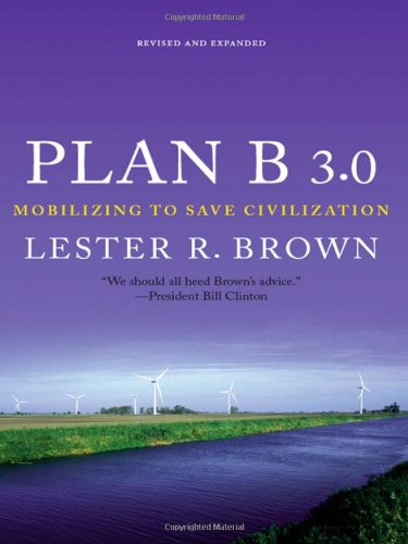 Plan B 3.0: Mobilizing to Save Civilization (Substantially Revised)