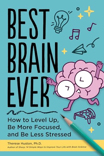 Best Brain Ever: How to Level Up, Be More Focused, and Be Less Stressed