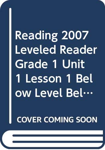 READING 2007 LEVELED READER GRADE 1 UNIT 1 LESSON 1 BELOW LEVEL BELOW   LEVEL