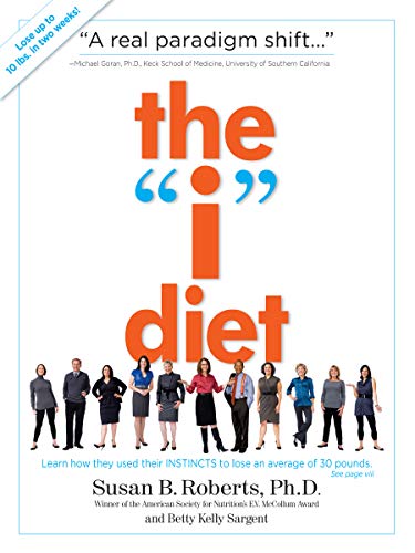 'The ''I'' Diet: Use Your Instincts to Lose Weight--and Keep It Off--Without Feeling Hungry'