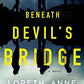 Beneath Devil's Bridge: A Novel