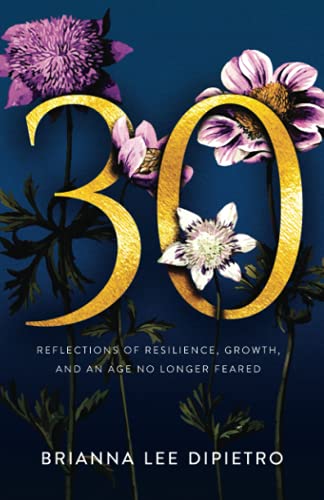 30: Reflections of Resilience, Growth, and an Age No Longer Feared