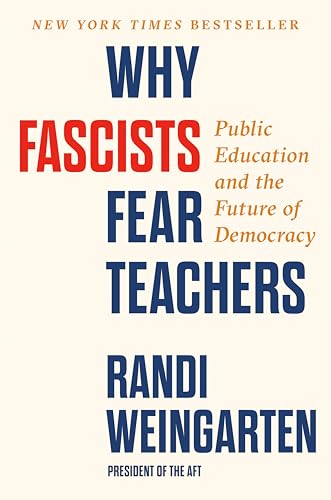 Why Fascists Fear Teachers: Public Education and the Future of Democracy