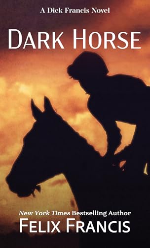 Dark Horse: A Novel (A Dick Francis Novel)