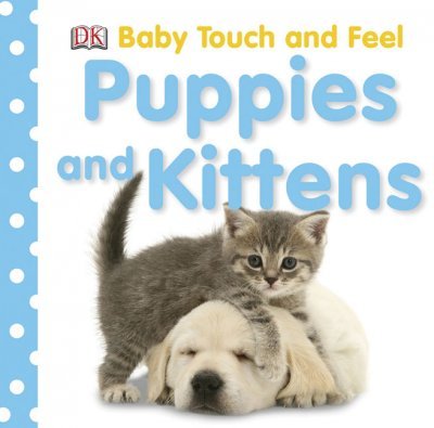 Puppies and Kittens (Baby Touch & Feel)