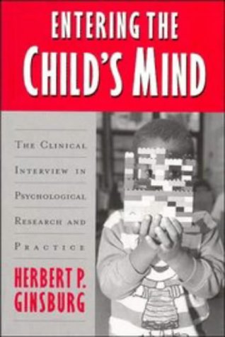 Entering the Child's Mind: The Clinical Interview In Psychological Research and Practice