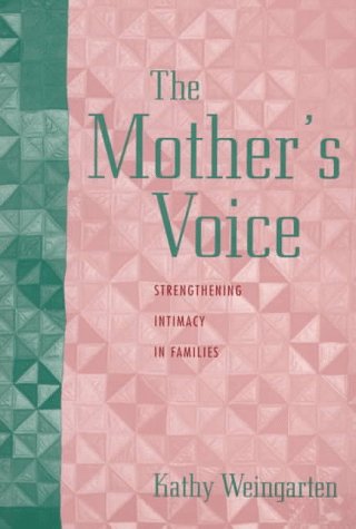 The Mother's Voice: Strengthening Intimacy in Families