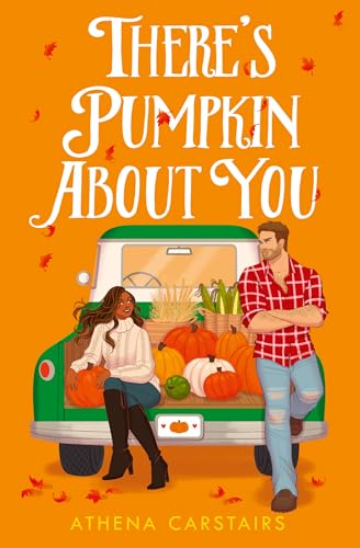 There’s Pumpkin About You: Your next favourite fall romance, perfect for fans of grumpy sunshine, small-town and cozy love stories – brand-new for 2025!