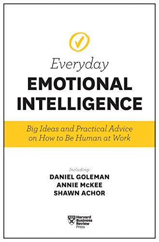 Harvard Business Review Everyday Emotional Intelligence: Big Ideas and Practical Advice on How to Be Human at Work