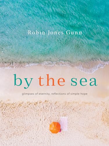 By the Sea: Glimpses of Eternity, Reflections of Simple Hope