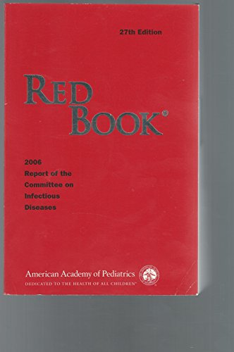 Red Book: 2006 Report of the Committee on Infectious Diseases (Red Book Report of the Committee on Infectious Diseases)(27th Edition)