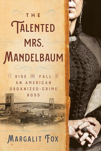 The Talented Mrs. Mandelbaum: The Rise and Fall of an American Organized-Crime Boss