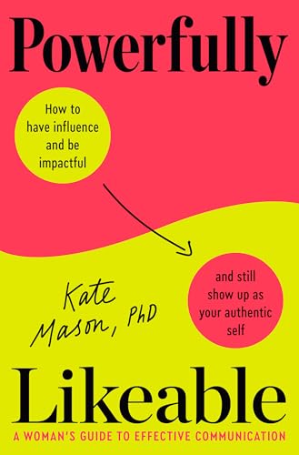 Powerfully Likeable: A Woman's Guide to Effective Communication
