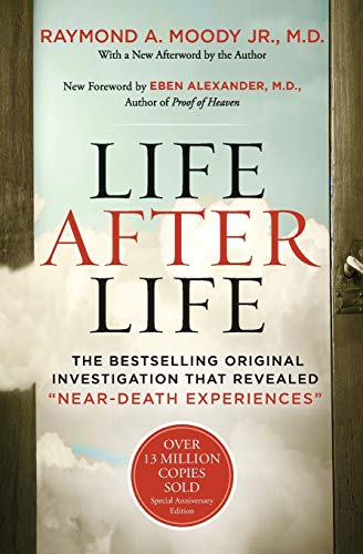 Life After Life: The Bestselling Original Investigation That Revealed 'Near-Death Experiences'