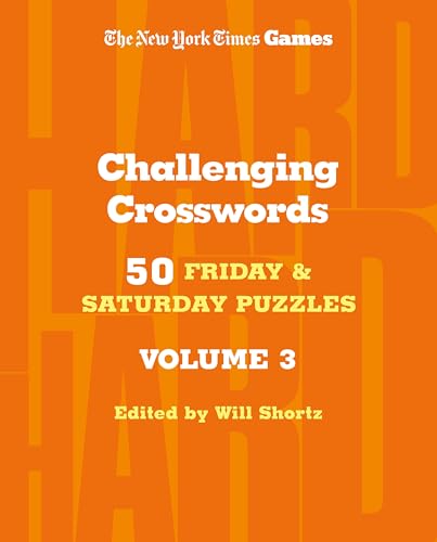 New York Times Games Challenging Crosswords Volume 3: 50 Friday and Saturday Puzzles (New York Times Games Challenging Crosswords, 3)