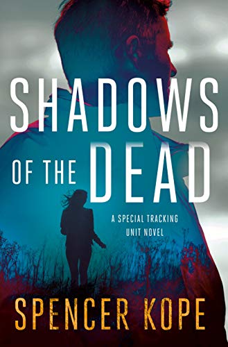 Shadows of the Dead: A Special Tracking Unit Novel (Special Tracking Unit, 3)