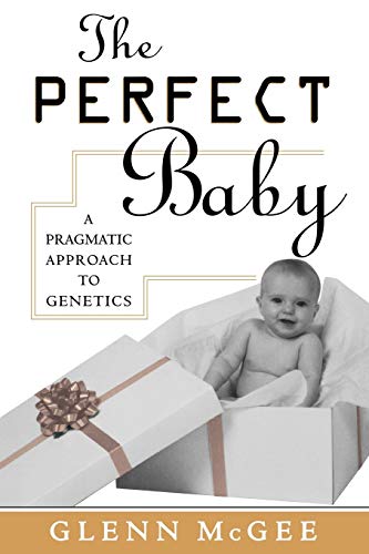 The Perfect Baby: A Pragmatic Approach to Genetics