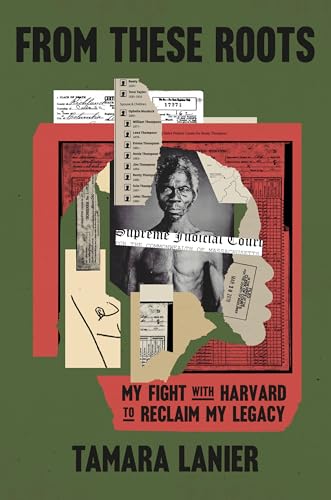 From These Roots: My Fight with Harvard to Reclaim My Legacy