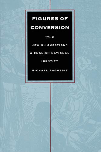 Figures of Conversion: “The Jewish Question” and English National Identity (Post-Contemporary Interventions)