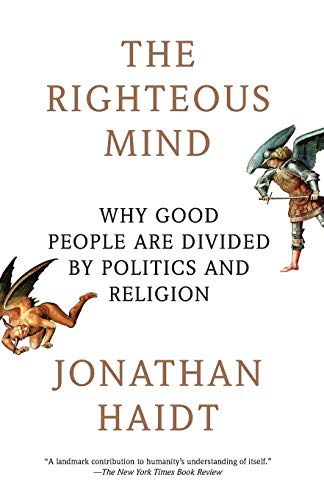 The Righteous Mind: Why Good People Are Divided by Politics and Religion