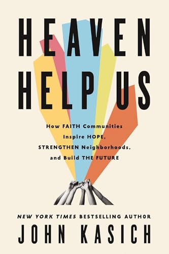 Heaven Help Us: How Faith Communities Inspire Hope, Strengthen Neighborhoods, and Build the Future