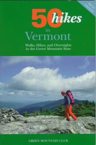 50 Hikes in Vermont: Walks, Hikes, and Overnights in the Green Mountain State (Fifty Hikes Series.)