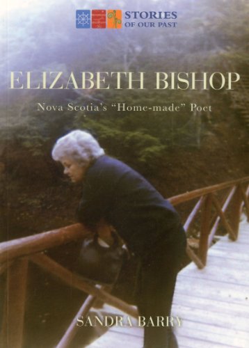 Elizabeth Bishop: Nova Scotia's 'Home-made' Poet (Stories of Our Past)