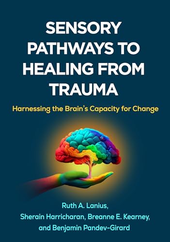 Sensory Pathways to Healing from Trauma: Harnessing the Brain’s Capacity for Change