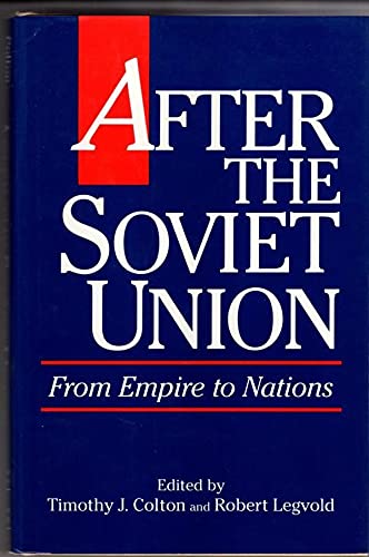 After the Soviet Union: From Empire to Nations (American Assembly Series)