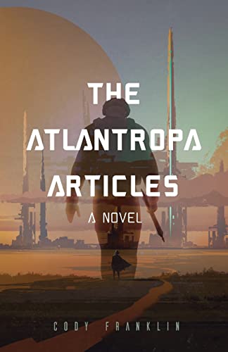 The Atlantropa Articles: A Novel (For Fans of Harry Turtledove and the Divergent Series)