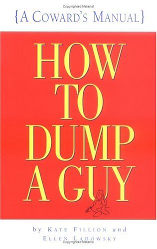 How to Dump a Guy: (A Coward's Manual)