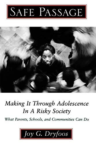 Safe Passage: Making It through Adolescence in a Risky Society: What Parents, Schools, and Communities Can Do