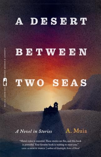A Desert between Two Seas: A Novel in Stories (Flannery O'Connor Award for Short Fiction)