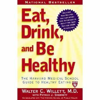 Eat, Drink, and Be Healthy: The Harvard Medical School Guide to Healthy Eating