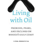 Living with Oil: Promises, Peaks, and Declines on Mexico’s Gulf Coast (Peter T. Flawn Series in Natural Resources)