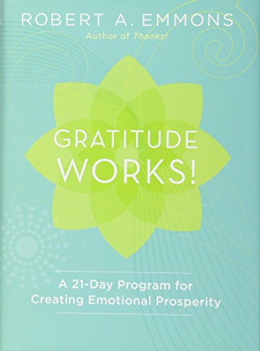 Gratitude Works!: A 21-Day Program for Creating Emotional Prosperity
