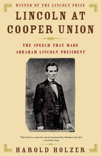 Lincoln at Cooper Union: The Speech That Made Abraham Lincoln President