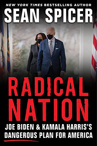 Radical Nation: Joe Biden and Kamala Harris’s Dangerous Plan for America
