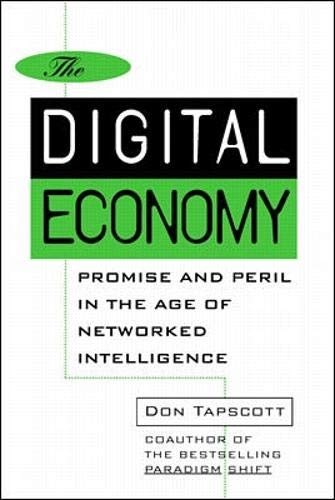 The Digital Economy: Promise and Peril in the Age of Networked Intelligence