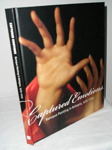 Captured Emotions: Baroque Painting in Bologna 1575-1725 (Getty Distribution)