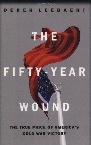 The Fifty Year Wound: The True Price of America's Cold War Victory