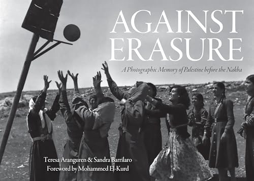 Against Erasure: A Photographic Memory of Palestine Before the Nakba