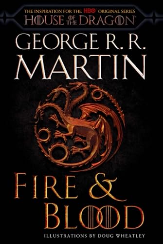 Fire & Blood (HBO Tie-in Edition): 300 Years Before A Game of Thrones (The Targaryen Dynasty: The House of the Dragon)