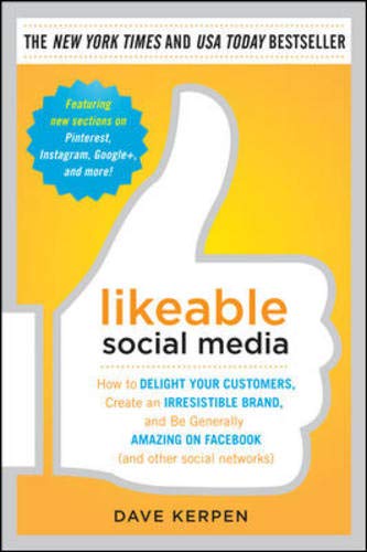 Likeable Social Media: How to Delight Your Customers, Create an Irresistible Brand, and Be Generally Amazing on Facebook (And Other Social Networks)