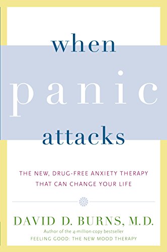 When Panic Attacks: The New, Drug-Free Anxiety Therapy That Can Change Your Life