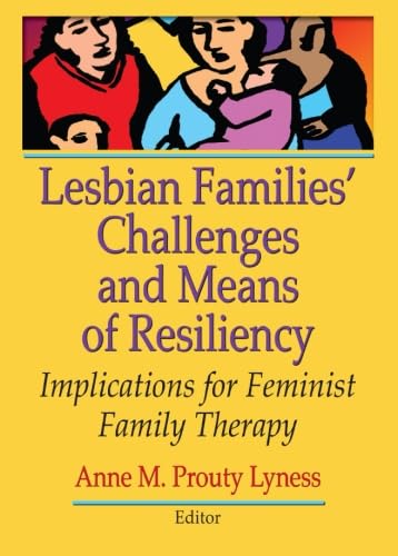 Lesbian Families' Challenges and Means of Resiliency: Implications for Feminist Family Therapy