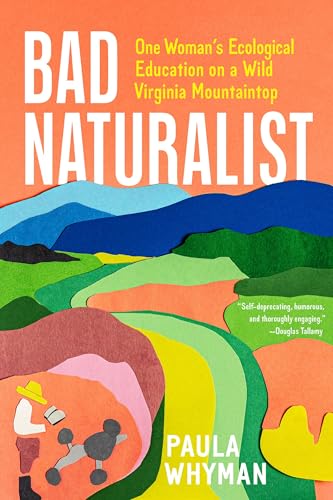 Bad Naturalist: One Woman’s Ecological Education on a Wild Virginia Mountaintop