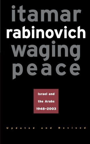 Waging Peace: Israel and the Arabs, 1948-2003 - Updated and Revised Edition
