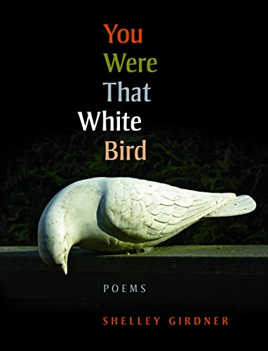 You Were That White Bird: Poems